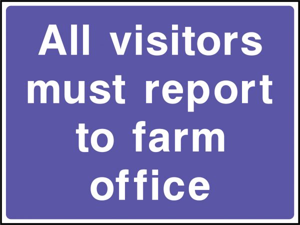 All visitors must report to farm office sign