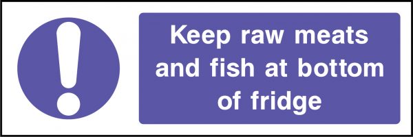 Keep raw meats & fish at bottom of fridge sign