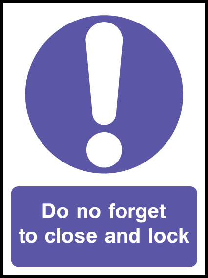 Do not forget to close and lock safety sign 