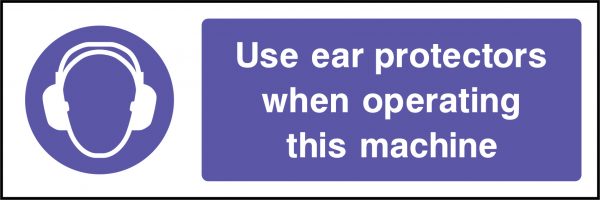 Use ear protectors when operating this machine sign