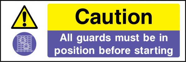 Caution all guards must be in position before starting sign