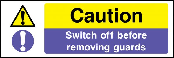 Caution switch off before removing guards sign
