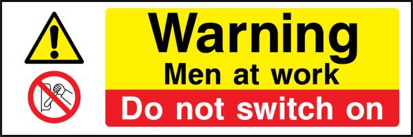 Warning men at work do not switch on sign