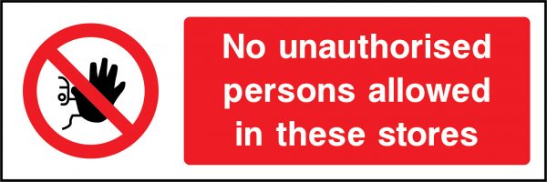 No unauthorised persons allowed in these stores sign