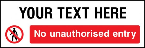 Your text here no unauthorised entry sign