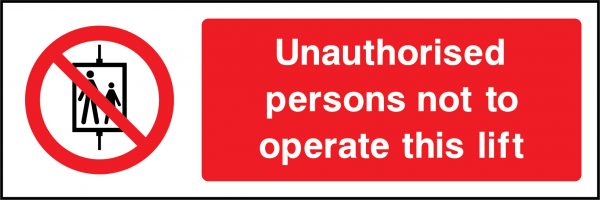 Unauthorised persons not to operate this lift sign