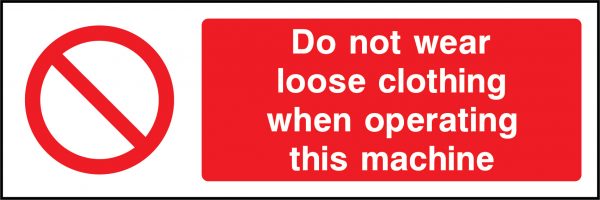 Do not wear loose clothing when operating sign