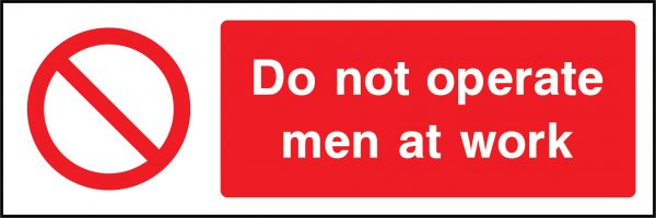 Do not operate men at work sign