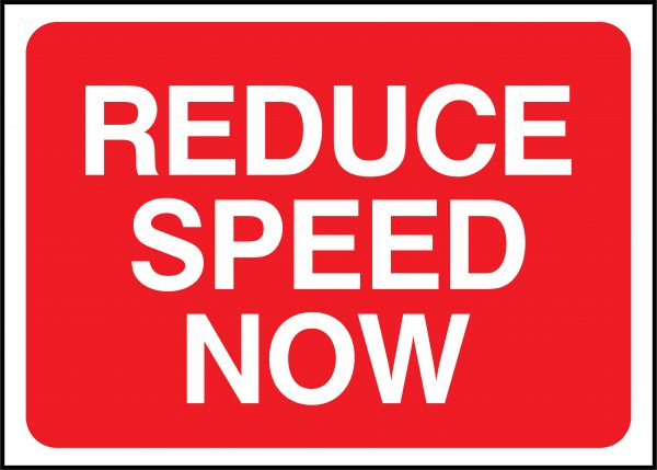 Reduce speed now road sign