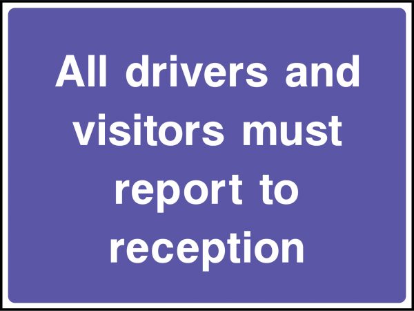 All drivers and visitors must report to reception road sign