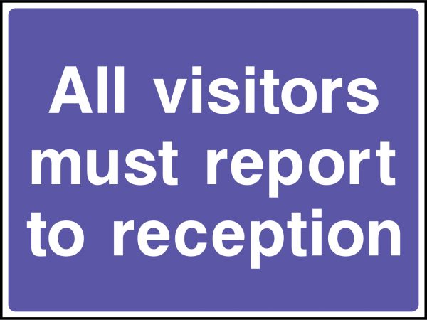 All visitors must report to reception road sign