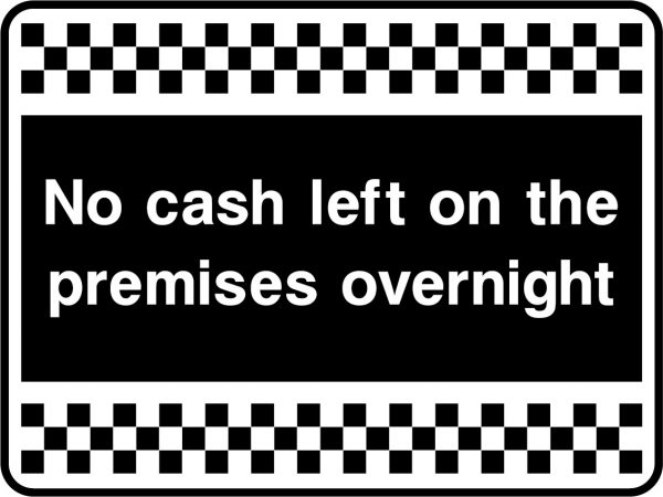 No cash left on the premises overnight sign