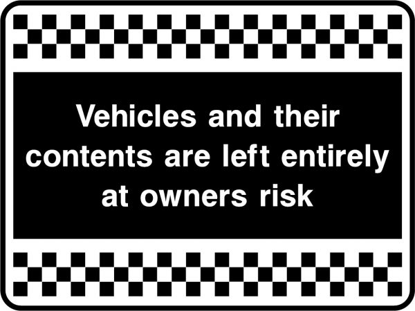 Vehicles and their contents are left at owners risk sign
