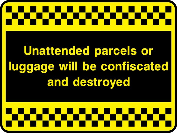 Unattended parcels or luggage will be confiscated sign