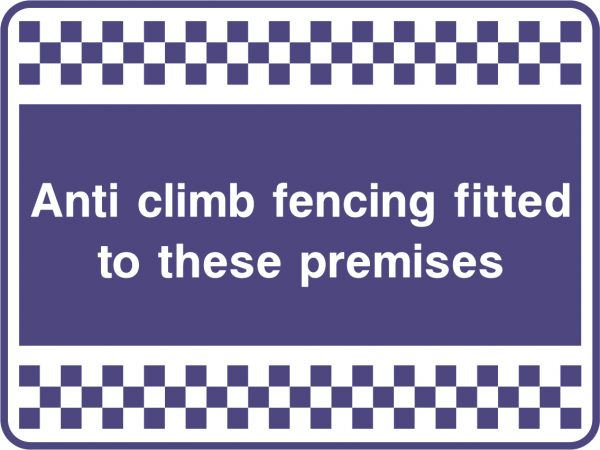 Anti climb fencing fitted to these premises sign