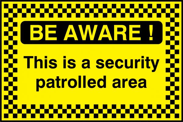 Be aware this is a security patrolled area sign