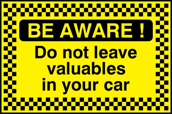 Be aware do not leave valuables in your car sign