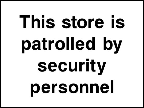This store is patrolled by security personnel sign