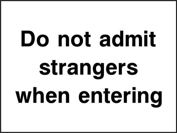 Do not admit strangers when entering sign