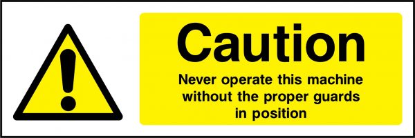 Caution never operate machine without proper guards sign