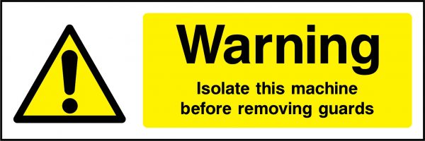 Warning isolate this machine before removing guards sign